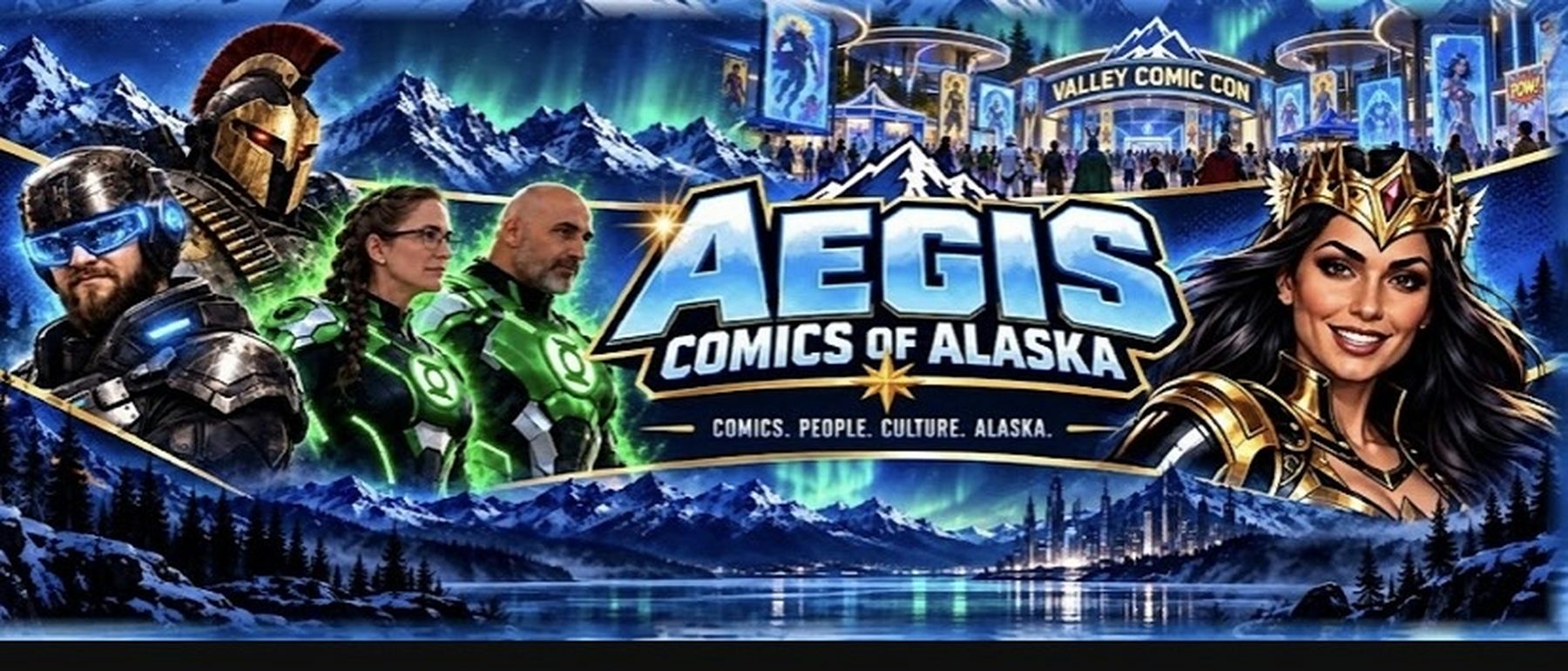 Aegis Comics of Alaska banner: Queen Aegis, armored heroes and the Valley Comic Con hall under the aurora and Alaska mountains. Comics. People. Culture. Alaska.